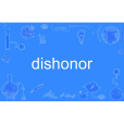 dishonor