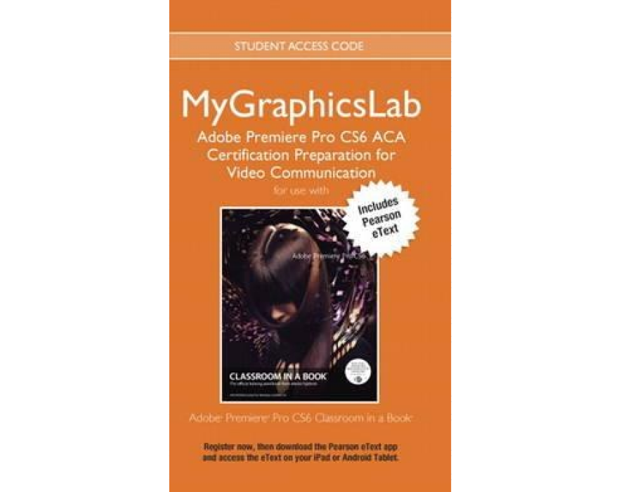 MyGraphicsLab Adobe Premiere Pro CS6 ACA Certification Preparation for Video Communication