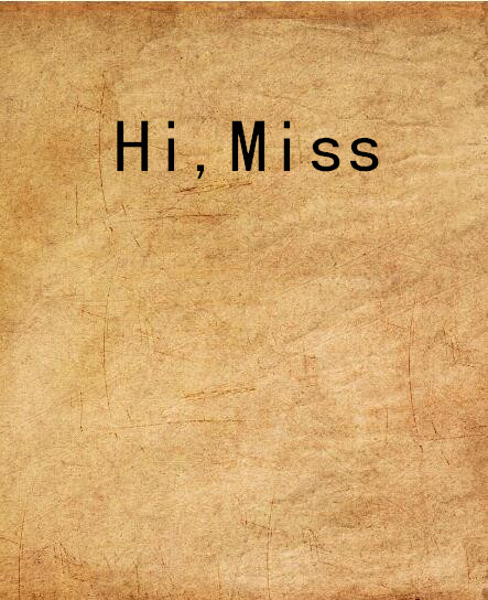 Hi,Miss