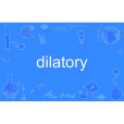 dilatory