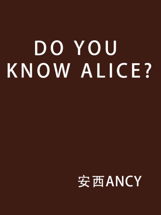 DO YOU KNOW ALICE?