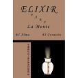 Elixir Para La Mente, El Alma, El Corazon