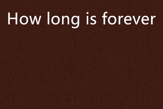 How long is forever