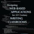 Designing Web-Based Applications for 21st Century Writing Classrooms