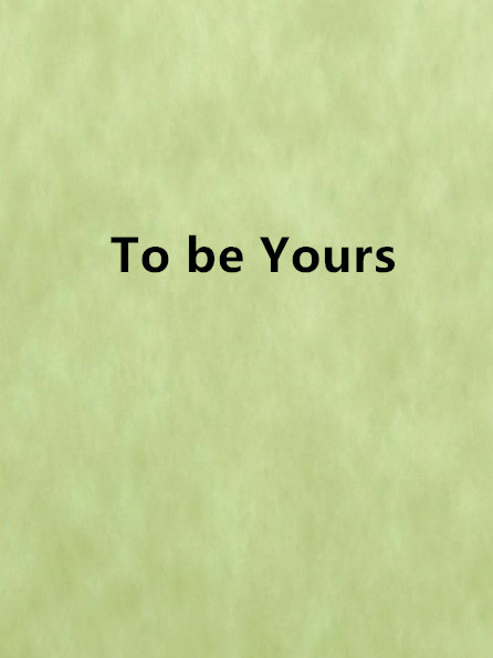 To be Yours