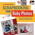 The KODAK Book of Scrapbooking Your Baby Photos