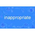 inappropriate