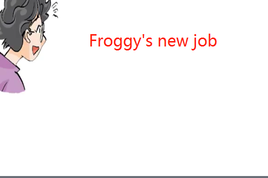 Froggy\x27s new job