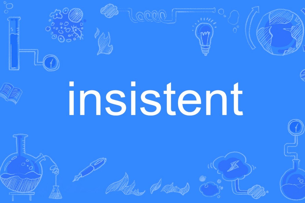 insistent