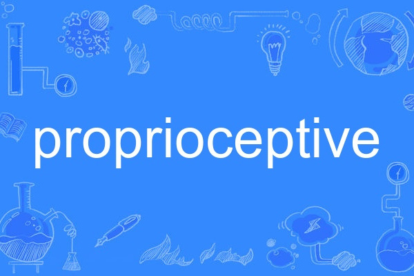 proprioceptive