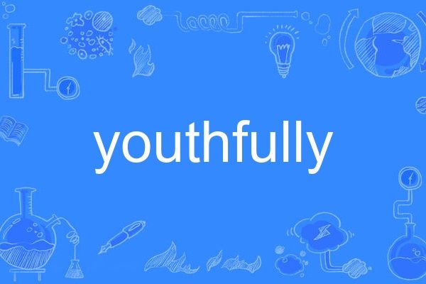 youthfully