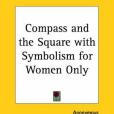 Compass and the Square with Symbolism for Women Only