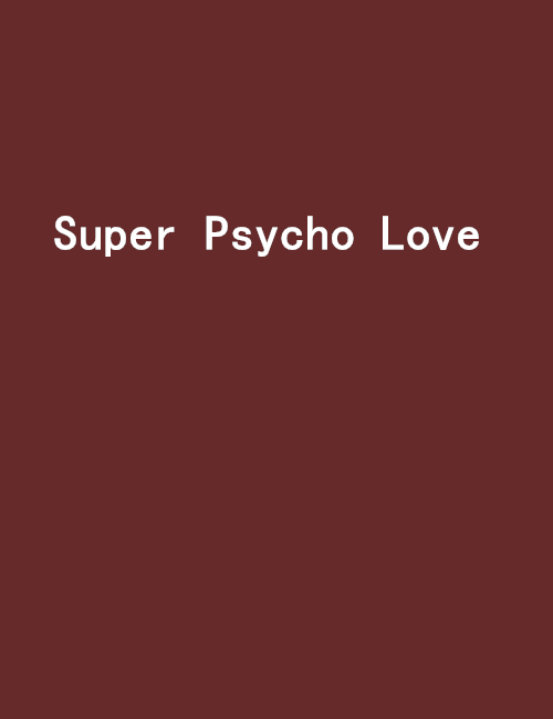 Super Psycho Love