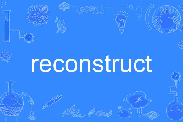 reconstruct