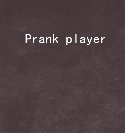 Prank player