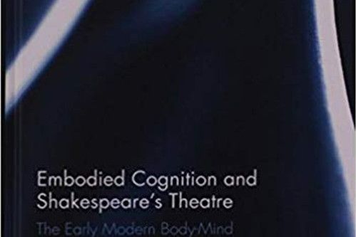 Embodied Cognition and Shakespeare\x27s Theatre