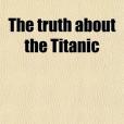 The Truth about the Titanic(Gracie, Archibald著圖書)