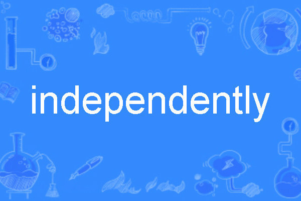 independently