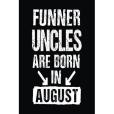 Funner Uncles Are Born in August