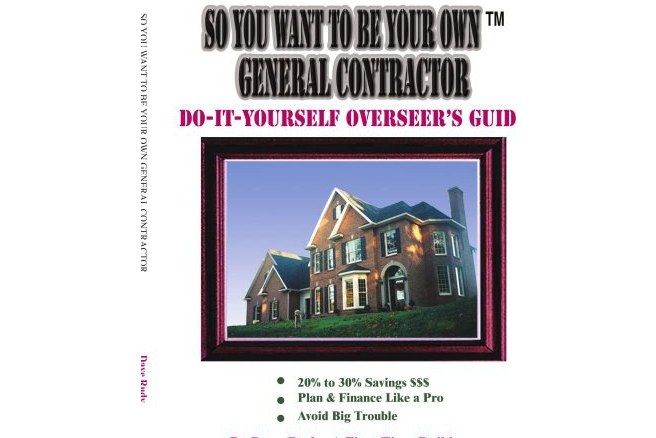 So You Want To Be Your Own General Contractor