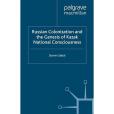 Russian Colonization and the Genesis of Kazak National Consciousness