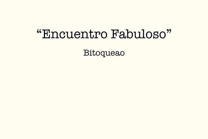 Bitoqueao: Encuentro Fabuloso