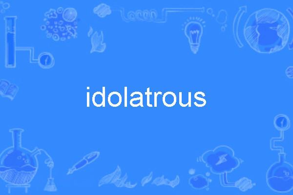 idolatrous