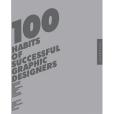 100 Habits of Successful Graphic Designers