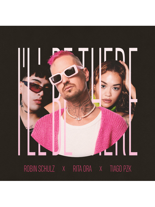 I\x27ll Be There(Robin Schulz,Rita Ora,Tiago PZK演唱的歌曲)