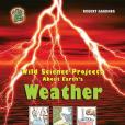 Wild Science Projects about Earth\x27s Weather