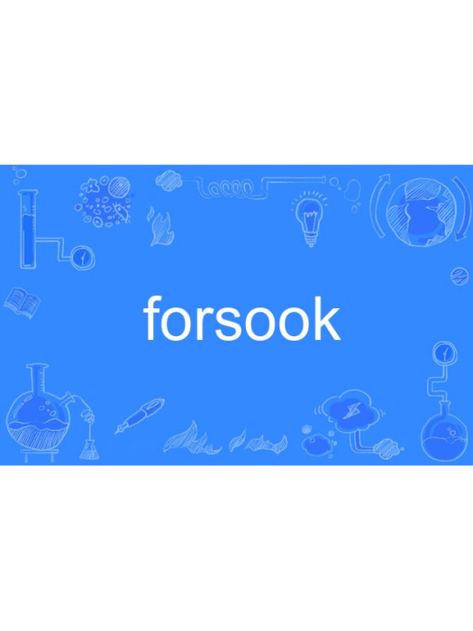 forsook