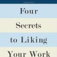 Four Secrets to Liking Your Work