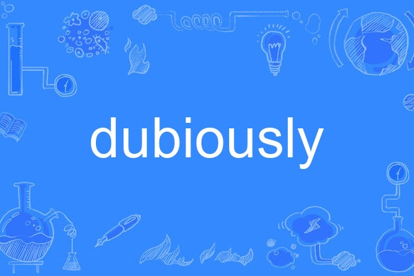 dubiously