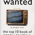 TV\x27s Most Wanted: The Top 10 Book of Crazy Casting, Off-camera Clashes and Other Oddities