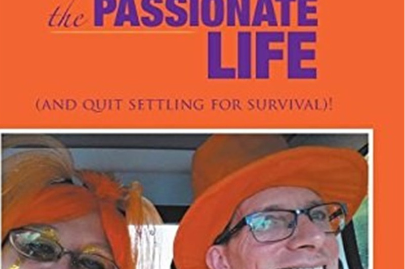 Live the Passionate Life: (and Quit Settling for Survival)!