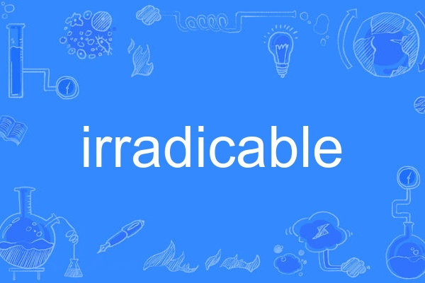 irradicable