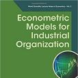 Econometric Models for Industrial Organization