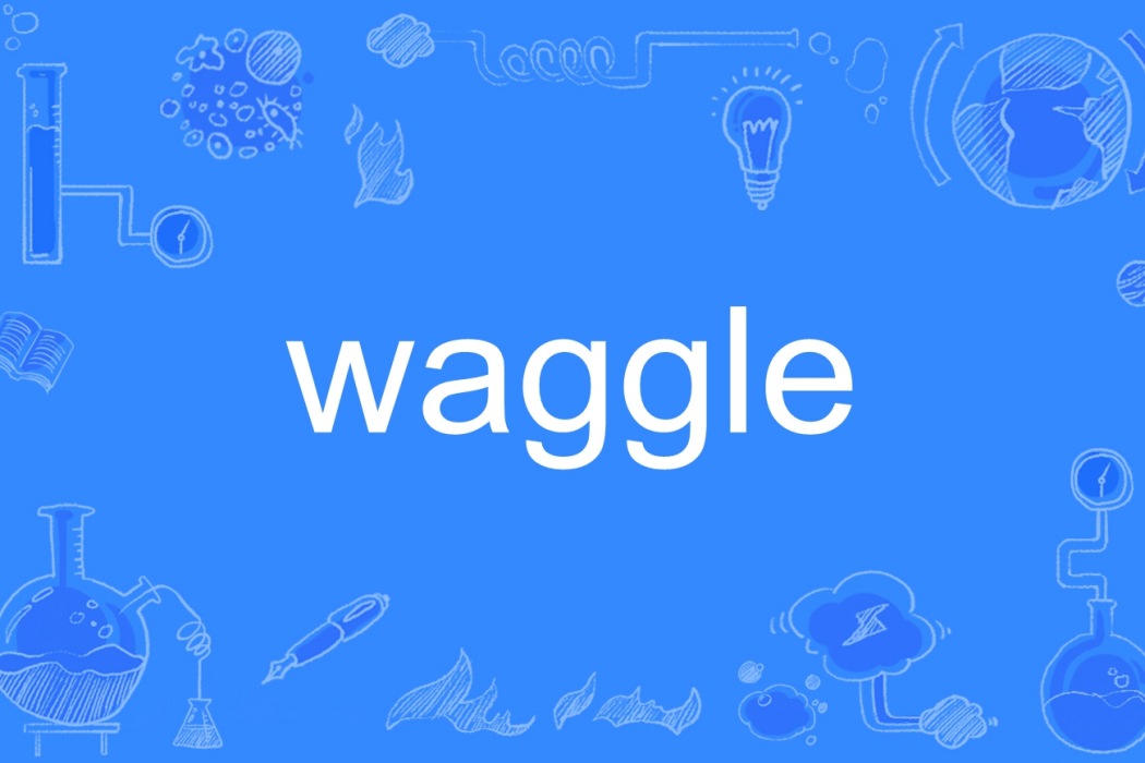 waggle