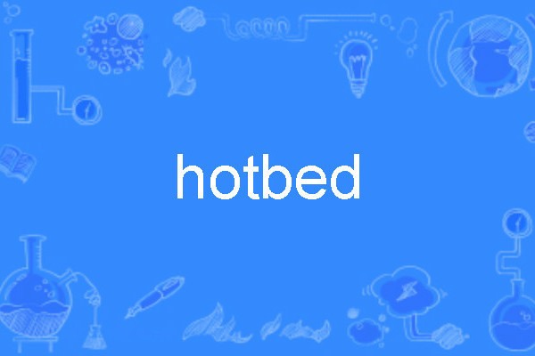 hotbed