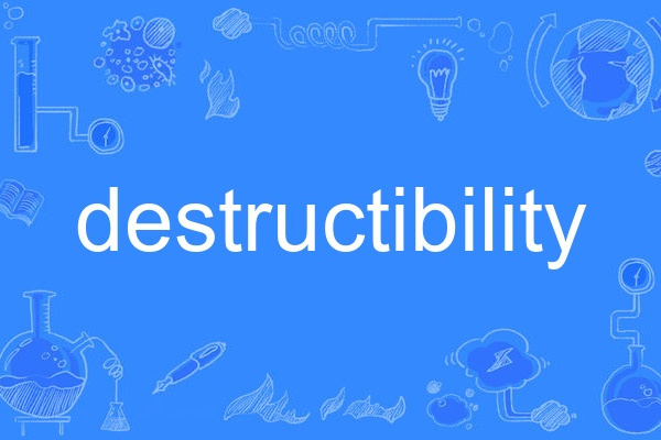 destructibility