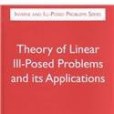 Theory of Linear Ill-Posed Problems and Its Applications