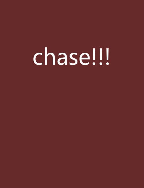 chase!!!