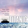 Titanic: The Last Night of a Small Town