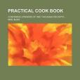 Practical Cook Book; Containing Upwards of One Thousand Receipts