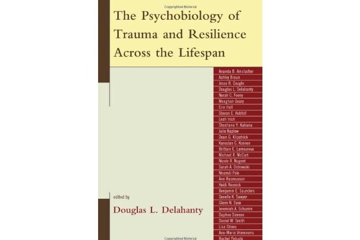 The Psychobiology of Trauma and Resilience Across the Lifespan