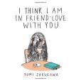 I Think I Am In Friend-Love With You