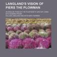 Langland\x27s Vision of Piers the Plowman; An English Poem of the Fourteenth Century, Done Into Modern Prose