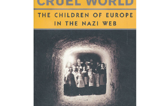 Cruel World : The Children of Europe in the Nazi Web