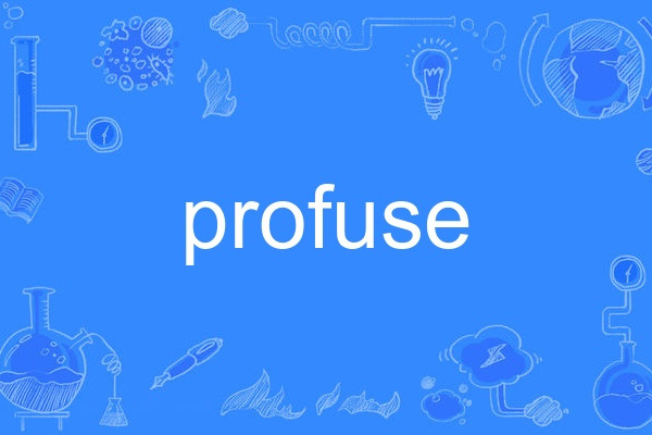 profuse