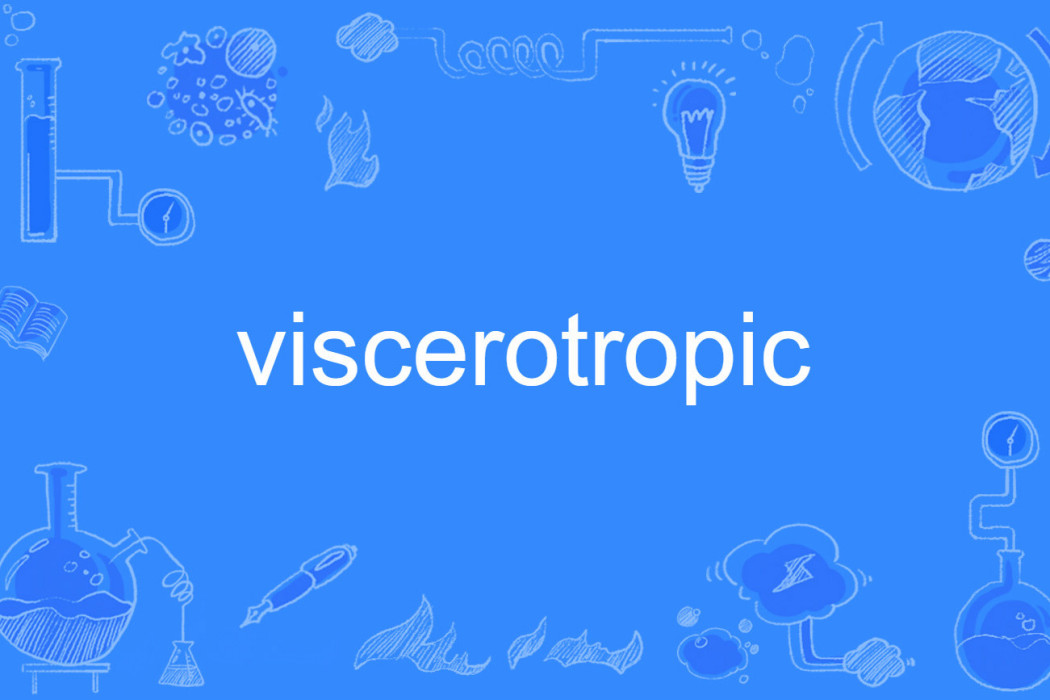 viscerotropic